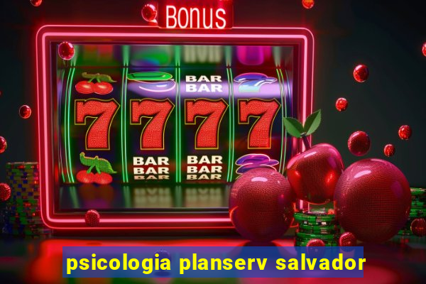 psicologia planserv salvador